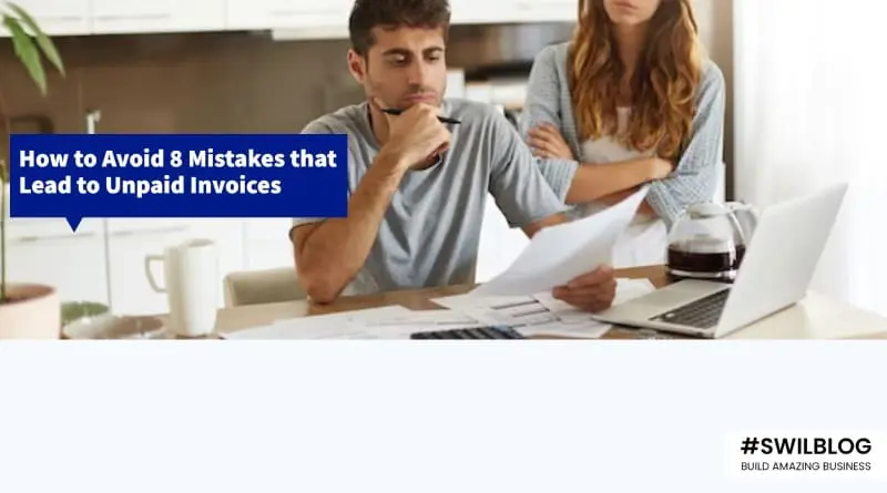 Top 8 Ways To Avoid Unpaid Invoices Mistakes - SWIL